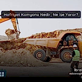 Hafriyat Kamyonu Nedir? Ne İşe Yarar? (2026 Güncel Rehber) Hafriyat Kamyonu Nedir? Ne İşe Yarar? (2026 Güncel Rehber)