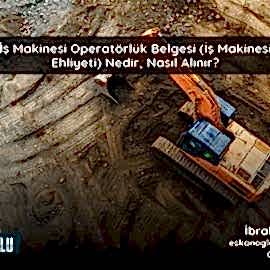 İş Makinesi Ehliyeti (Operatörlük Belgesi) Nasıl Alınır? 2026 Güncel Rehber İş Makinesi Ehliyeti (Operatörlük Belgesi) Nasıl Alınır? 2026 Güncel Rehber